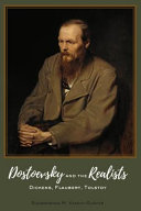Dostoevsky and the realists : Dickens, Flaubert, Tolstoy /