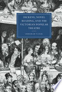 Dickens, novel reading, and the Victorian popular theatre /