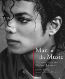 Man in the music : the creative life and work of Michael Jackson /