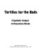 Tortillas for the gods : a symbolic analysis of Zinacanteco rituals /