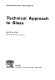 Technical approach to glass /