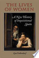 The lives of women : a new history of Inquisitional Spain /