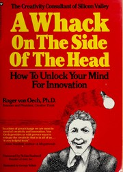 A whack on the side of the head : how to unlock your mind for innovation /