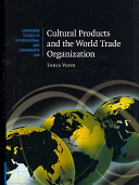Cultural products and the World Trade Organization /