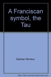 A Franciscan symbol, the Tau : history, theology, and iconography /