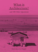 What is architecture? : and 100 other questions /