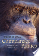Chimpanzee politics : power and sex among apes /