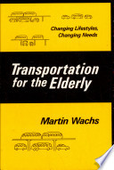 Transportation for the elderly : changing lifestyles, changing needs /