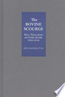 The bovine scourge : meat, tuberculosis and public health, 1850-1914 /