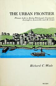 The urban frontier; pioneer life in early Pittsburgh, Cincinnati, Lexington, Louisville, and St. Louis /