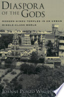 Diaspora of the gods : modern Hindu temples in an urban middle-class world /