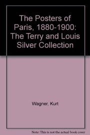 The posters of Paris, 1880-1900 : the Terry and Louis Silver Collection /