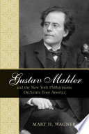 Gustav Mahler and the New York Philharmonic Orchestra tour America /