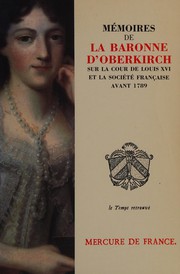 Mémoires de la baronne d'Oberkirch sur la cour de Louis XVI et la société français avant 1789 /
