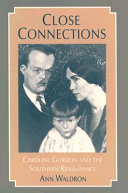 Close connections : Caroline Gordon and the Southern renaissance /