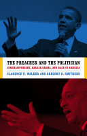 The preacher and the politician : Jeremiah Wright, Barack Obama, and race in America /
