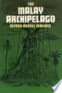 The Malay Archipelago, the land of the orang-utan and the bird of paradise; a narrative of travel, with studies of man and nature.