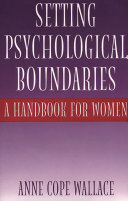 Setting psychological boundaries : a handbook for women /