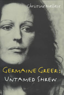 Germaine Greer, untamed shrew /