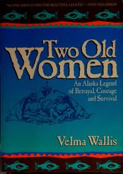 Two old women : an Alaska legend of betrayal, courage, and survival /