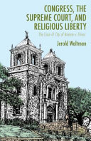 Congress, the Supreme Court, and religious liberty : the case of City of Boerne v. Flores /