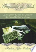 Rhapsody in Junk : a daughter's return to Germany to finish her father's story /