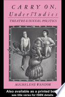 Carry on, understudies : theatre and sexual politics /