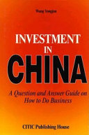 Investment in China : a question and answer guide on how to do business /