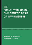 The eco-physiological and genetic basis of invasiveness /