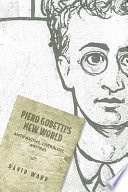 Piero Gobetti's new world : antifascism, liberalism, writing /