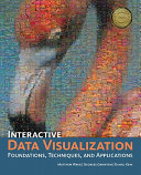 Interactive data visualization : foundations, techniques, and applications /