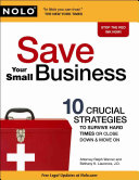 Save your small business : 10 crucial strategies to survive hard times or close down & move on /