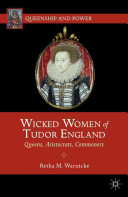 Wicked women of Tudor England : queens, aristocrats, commoners /