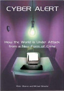 Cyber alert : how the world is under attack from a new form of crime /