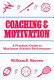 Coaching and motivation : a practical guide to maximum athletic performance /