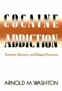Cocaine addiction : treatment, recovery, and relapse prevention /