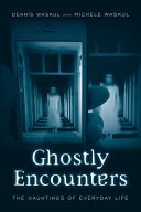 Ghostly encounters : the hauntings of everyday life /