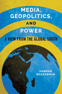 Media, geopolitics, and power : a view from the Global South /