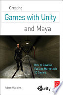 Creating games with Unity and Maya : how to develop fun and marketable 3D games /