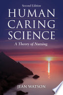 Human caring science : a theory of nursing /