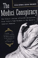 The Medici conspiracy : the illicit journey of looted antiquities from Italy's tomb raiders to the world's greatest museums /