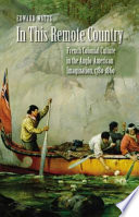 In this remote country : French colonial culture in the Anglo-American imagination, 1780-1860 /