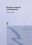 Durkheim, morals and modernity /