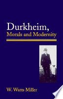 Durkheim, morals and modernity /