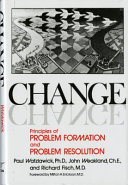 Change; principles of problem formation and problem resolution /