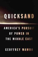 Quicksand : America's pursuit of power in the Middle East /