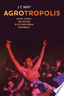 Agrotropolis : youth, street, and nation in the new urban Guatemala /