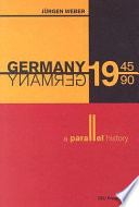Germany, 1945-1990 : a parallel history /