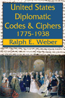 United States diplomatic codes and ciphers, 1775-1938 /