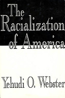 The racialization of America /